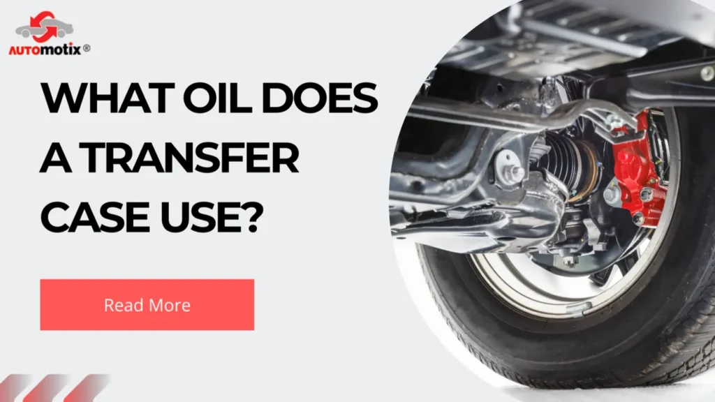 Cover image for the blog titled “What Oil Does a Transfer Case Use? The Right Fluid for Your 4x4” by Automotix.